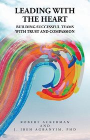Leading With the Heart, Ackerman Robert