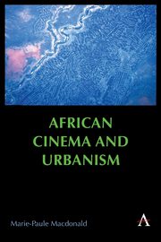 African Cinema and Urbanism, Macdonald Marie-Paule