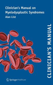 Clinician's Manual on Myelodysplastic Syndromes, List Alan