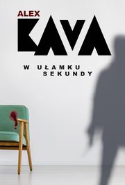 ksiazka tytu: W uamku sekundy autor: Kava Alex