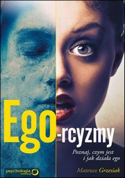 ksiazka tytu: Ego-rcyzmy Poznaj czym jest i jak dziaa ego autor: Grzesiak Mateusz