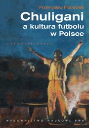 Chuligani a kultura futbolu w Polsce, Piotrowski Przemysaw