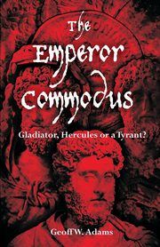 The Emperor Commodus, Adams Geoff W.