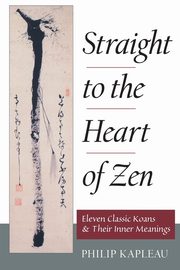 Straight to the Heart of Zen, Kapleau Philip