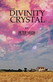 The Divinity Crystal, Peter Haigh