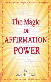 The Magic Of Affirmation Power, Blood Michele