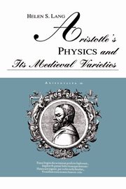 Aristotle's Physics and Its Medieval Varieties, Lang Helen S.