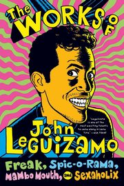 The Works of John Leguizamo, Leguizamo John