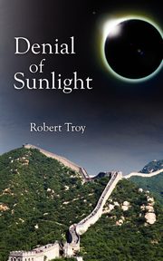 Denial of Sunlight, Troy Robert