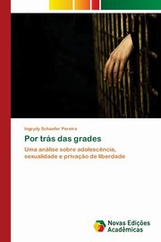 Por trs das grades, Pereira Ingrydy Schaefer