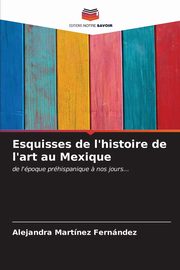 Esquisses de l'histoire de l'art au Mexique, Martnez Fernndez Alejandra