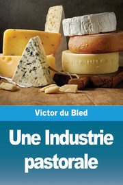Une Industrie pastorale, du Bled Victor