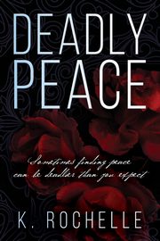 Deadly Peace, Rochelle K.