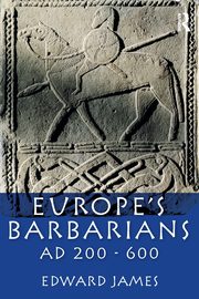 Europe's Barbarians AD 200-600, James Edward