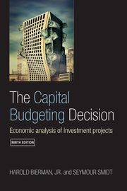 The Capital Budgeting Decision, Bierman Jr. Harold