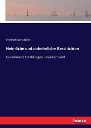 Heimliche und unheimliche Geschichten, Gerstcker Friedrich