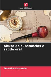 Abuso de substncias e sade oral, Kushwaha Sumedha