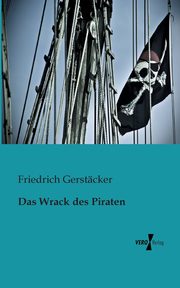 Das Wrack des Piraten, Gerstcker Friedrich