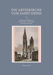 Die Abteikirche von Saint-Denis, Pohl Markus