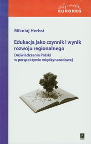 ksiazka tytu: Edukacja jako czynnik i wynik rozwoju regionalnego autor: Herbst Mikoaj