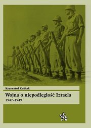 Wojna o niepodlego Izraela 1947-1949, Kubiak Krzysztof