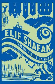 Tam na niebie s rzeki, Elif Shafak