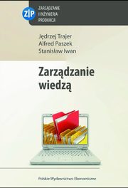 ksiazka tytu: Zarzdzanie wiedz autor: Trajer Jdrzej, Paszek Alfred, Iwan Stanisaw