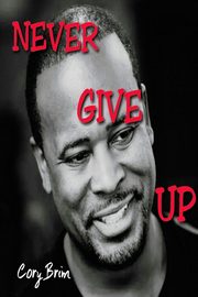 ksiazka tytu: Never Give Up autor: Brim Cory