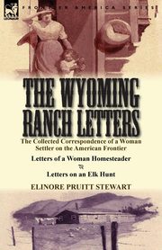 The Wyoming Ranch Letters, Stewart Elinore Pruitt
