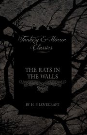 The Rats in the Walls (Fantasy and Horror Classics);With a Dedication by George Henry Weiss, Lovecraft H. P.