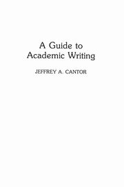 A Guide to Academic Writing, Cantor Jeffrey