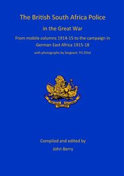 The British South Africa Police in the Great War, Berry John