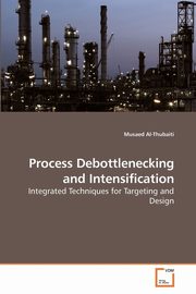 Process Debottlenecking and Intensification, Al-Thubaiti Musaed