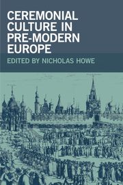 Ceremonial Culture in Pre-Modern Europe, 