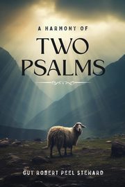 A Harmony of Two Psalms, Steward Guy Robert Peel