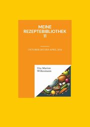 Meine Rezeptebibliothek 11, Wilkesmann Ute-Marion