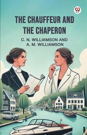The Chauffeur and the Chaperon, Williamson C. N.