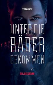 Unter die Rder gekommen, Mrkert Peter