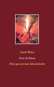 Feste & Feiern, Weber Frank