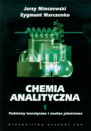 Chemia analityczna Tom 1, Minczewski Jerzy, Marczenko Zygmunt