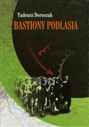 ksiazka tytu: Bastiony Podlasia autor: Doroszuk Tadeusz