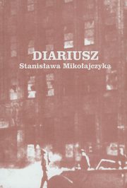 ksiazka tytu: Diariusz Stanisawa Mikoajczyka autor: 