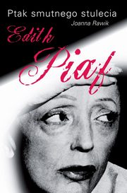 Ptak smutnego stulecia Edith Piaf, Rawik Joanna