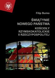 ksiazka tytu: witynie nowego pastwa Kocioy rzymskokatolickie II Rzeczypospolitej autor: Burno Filip