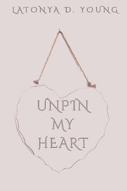ksiazka tytu: Unpin My Heart autor: Young Latonya D