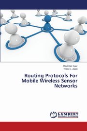 Routing Protocols For Mobile Wireless Sensor Networks, Kaur Ravinder