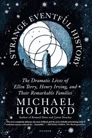 A Strange Eventful History, Holroyd Michael