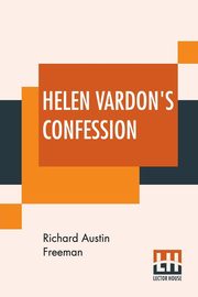 Helen Vardon's Confession, Freeman Richard Austin