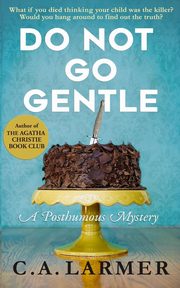 Do Not Go Gentle, Larmer C. A.