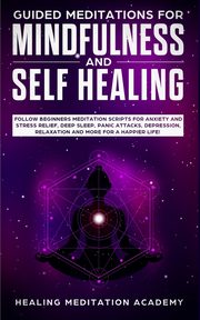 Guided Meditations for Mindfulness and Self Healing, Academy Healing Meditation